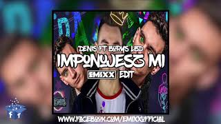 ★ Denis ft. Borys LBD - Imponujesz mi (Emixx Edit) ★