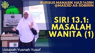 [KURSUS HAJI 1439H/2018M] Siri 13.1: Permasalahan Wanita (1) - Ustazah Yusnah Yusof