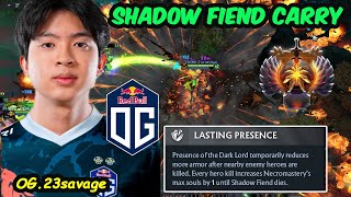 OG.23savage Shadow Fiend Carry RIGHT CLICK MODE FEAT NothingToSay SEA PUB PROS STACKED