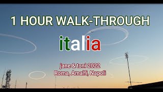 1 hour walk-through italy 2022 (Rome Amalfi Naples) ~ jane and toni