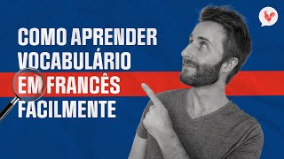 Como facilmente aprender mais vocabulário em francês: 5 dicas essenciais