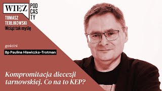 Kompromitacja diecezji tarnowskiej. Co na to KEP? Podcast Tomasza Terlikowskiego, odc. 35