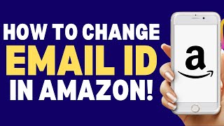 How To Change Email ID In Amazon 2024 | How To Always Tutorials