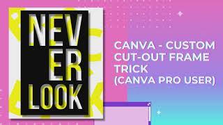 Canva - Custom Frame Cut-Out Trick for Canva Pro User