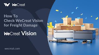 How To Check WeCreat Vision for Freight Damage