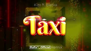 Kizo ft. Bletka - TAXI ( Rafix*_Official Remix )