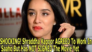 SHOCKING! Shraddha Kapoor AGREED To Work In Saaho But Has NOT SIGNED The Movie Yet