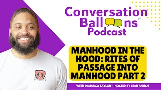 Manhood in the Hood: Rites of Passage into Manhood Part 2