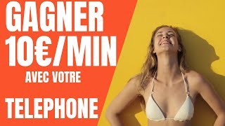 Gagner de l'argent avec son téléphone - 10 € / Min