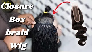 Diy Box Braid Wig On A 2x6 Human Hair Lace closure Using X-Pression Braid Hair