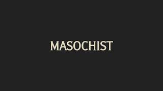 How To Pronounce Masochist