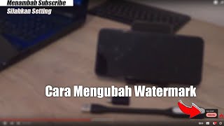 Cara Pasang dan Merubah Watermark Vidio Youtube 2024