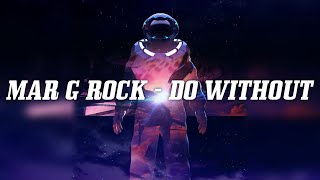 Mar G Rock - Do Without