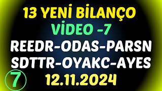 13 YENİ BİLANÇO AÇIKLANDI - VİDEO 7 - #borsa #hisse #yorum #bilanço #reedr #oyakc #ayes #sdttr #odas