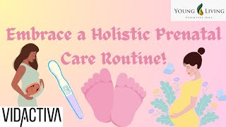 Embrace a Holistic Prenatal Care Routine!