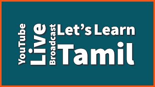 Live Broadcast Let's Learn Tamil