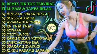 DJ REMIX TIK TOK VIRAL CINTAKU DI ATAS, BERBEZA KASTA, APAKAH ITU CINTA, KUPUJA, ALWAYS, TERPESONA