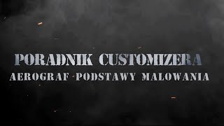 Poradnik Customizera - Aerograf: budowa i podstawy malowania (część 3)