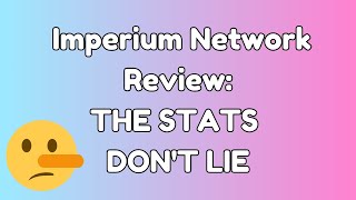 #25 - Imperium Network Review:THE STATS DON'T LIE