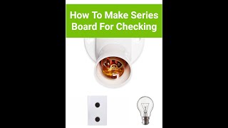 How To Make Series Board For Checking Purpose