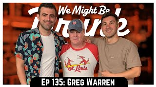 Ep 135: Greg Warren