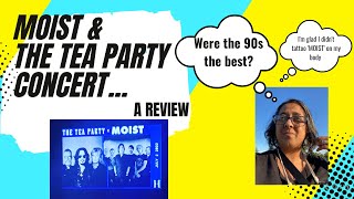 MOIST AND THE TEA PARTY CONCERT- TORONTO JULY  2, 22/ A REVIEW