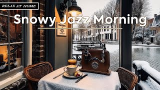 Snowy Jazz Morning ~ Living Jazz Coffee & Winter City for Relax at Home with Cafe Ambience ☕❄️