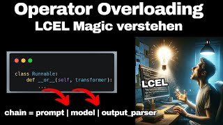 OPERATOR OVERLOADING in depth - LangChain Expression Language im Detail verstehen