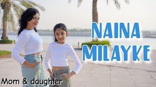 Naina Milayke | Dhvani Bhanushali | Dance cover | Nivi and Ishanvi | Laasya | mom daughter dance