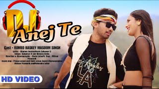 DJ ANEJ TE || FULL VIDEO || NEW SANTALI VIDEO 2024 || ROMEO BASKEY MASOOM SINGH