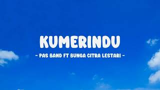 Pas Band ft Bunga Citra Lestari - Kumerindu - Lirik Nostalgia