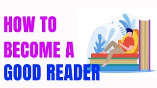 Do You Want To Become A Good READER ?(Qualities And Characteristics Of a Good Reader)