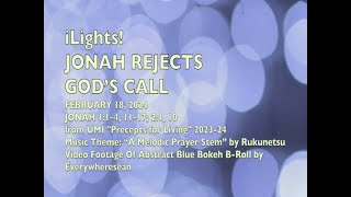 iLights 24-0218 ~ Jonah Rejects God's Call (Jonah 1 & 2)