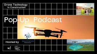 Pop-Up Podcast - Drones in Construction with MultiCopters Intl.