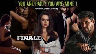 FINALE / YOU ARE PAID ! YOU ARE MINE! /#inluvstories