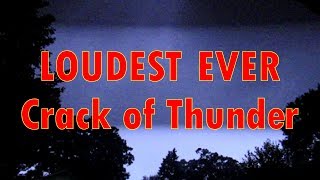 Loudest thunder ever.