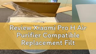 Review Xiaomi Pro H Air Purifier Compatible Replacement Filter [HEPAPAPA]