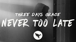 Three Days Grace - Never Too Late (Lyrics)