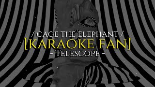 [Karaoke] Telescope – Cage The Elephant 🎤