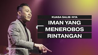 KUASA SALIB-NYA - IMAN YANG MENEROBOS RINTANGAN - Fuji Harsono - Official Khotbah