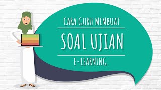 Cara Guru Membuat Soal Ujian atau CBT pada E learning MOODLE