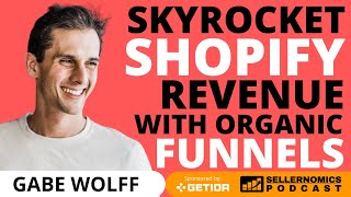 Skyrocket Your Shopify Revenue with Organic Funnels | Gabriel Wolff