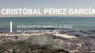 Workshop Cristóbal Pérez García. Marinas al óleo en La Estancia del Arte