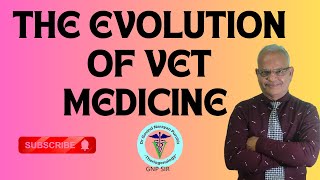 From Healers to Heroes: The Fascinating Evolution of Veterinary Medicine (by GNP Sir)