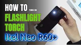 How to turn on Flashlight | Torch on Itel Neo R60+