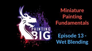 Miniature Painting Fundamentals 13 - Wet Blending