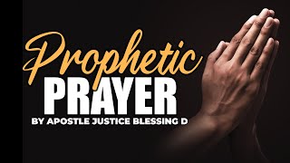 PROPHETIC PRAYER || Apostle Justice