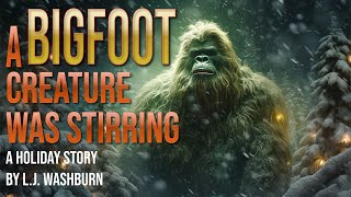 A BIGFOOT Creature Was Stirring - A Holiday Story