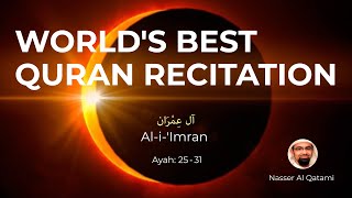 world's best quran recitation | Nasser al Qatami | Ayah: 25 - 31