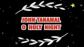 John Tanamal || O Holy Night